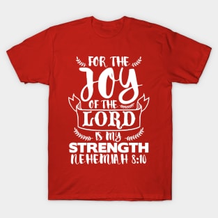 Nehemiah 8:10 The Joy Of The Lord Is My Strength T-Shirt